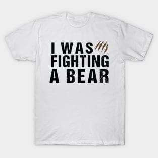 I was fighting a bear, Funny Injury Get Well Gift T-Shirt